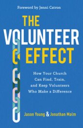 book The Volunteer Effect: How Your Church Can Find, Train, and Keep Volunteers Who Make a Difference