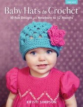 book Baby Hats to Crochet: 10 Fun Designs for Newborn to 12 Months