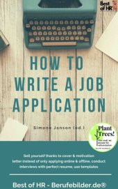 book How to Write a Job Application: Sell yourself thanks to cover & motivation letter instead of only applying online & offline, conduct interviews with perfect resume, use templates