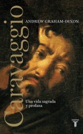 book Caravaggio: Una vida sagrada y profana