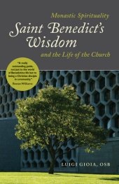 book Saint Benedict's Wisdom: Monastic Spirituality and the Life of the Church