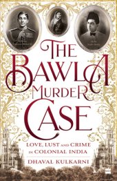 book The Bawla Murder Case: Love, Lust and Crime in Colonial India