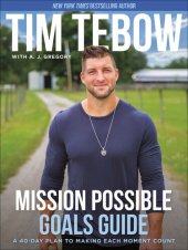 book Mission Possible Goals Guide: A 40-Day Plan to Making Each Moment Count