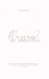 book Blessed by Adoption: One Mom's Stories, Scriptures, and Prayers to Comfort You and Remind You That You're Not Alone