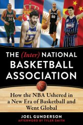 book The (Inter) National Basketball Association: How the NBA Ushered in a New Era of Basketball and Went Global