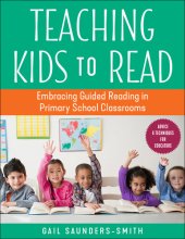 book Teaching Kids to Read: Embracing Guided Reading in Primary School Classrooms