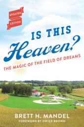 book Is This Heaven?: The Magic of the Field of Dreams