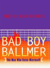 book Bad Boy Ballmer: The Man Who Rules Microsoft