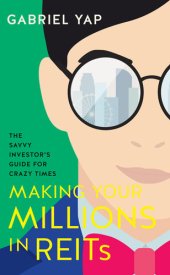 book Making Your Millions in REITs: The Savvy Investors's Guide for Crazy Times