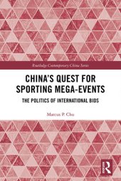 book China's Quest for Sporting Mega-Events: The Politics of International Bids