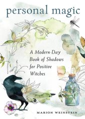 book Personal Magic: A Modern-Day Book of Shadows for Positive Witches