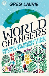 book World Changers: How God Uses Ordinary People to Do Extraordinary Things