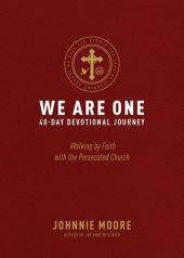 book We Are One: Walking by Faith with the Persecuted Church