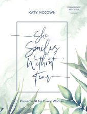 book She Smiles without Fear--Includes Six-Session Video Series: Proverbs 31 for Every Woman