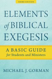 book Elements of Biblical Exegesis: A Basic Guide for Students and Ministers