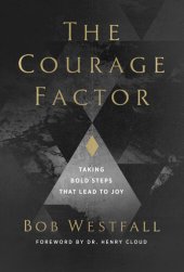 book The Courage Factor: Taking Bold Steps That Lead to Joy