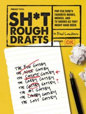 book Sh*t Rough Drafts: Pop Culture's Favorite Books, Movies, and TV Shows as They Might Have Been