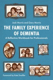 book The Family Experience of Dementia: A Reflective Workbook for Professionals