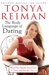 book The Body Language of Dating: Read His Signals, Send Your Own, and Get the Guy