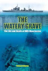 book The Watery Grave: The Life and Death of HMS Manchester