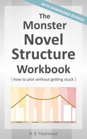 book The Monster Novel Structure Workbook: How to Plot Without Getting Stuck