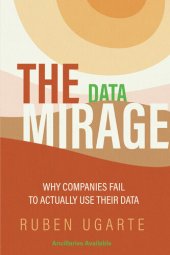 book The Data Mirage: Why Companies Fail to Actually Use Their Data