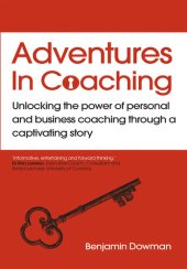 book Adventures in Coaching: Unlocking the Power of Personal and Business Coaching Througha Captivating Story