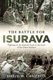 book The Battle for Isurava: Fighting in the clouds of the Owen Stanley 1942