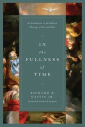 book In the Fullness of Time: An Introduction to the Biblical Theology of Acts and Paul