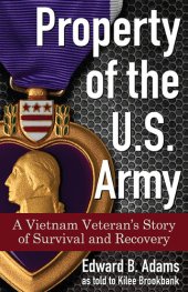 book Property of the U.S. Army: A Vietnam Veteran's Story of Survival and Recovery