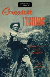 book Greatest Fishing: Where to Go to Get the Best!