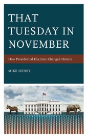 book That Tuesday in November: How Presidential Elections Changed History