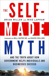 book The Self-Made Myth: And the Truth about How Government Helps Individuals and Businesses Succeed