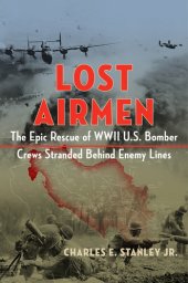 book Lost Airmen: The Epic Rescue of WWII U.S. Bomber Crews Stranded Behind Enemy Lines