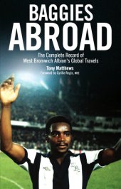 book Baggies Abroad: The Complete Record of West Bromwich Albion's Global Travels