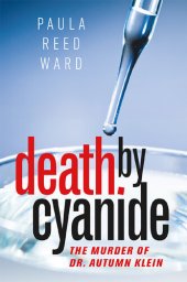 book Death by Cyanide: The Murder of Dr. Autumn Klein