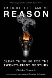 book To Light the Flame of Reason: Clear Thinking for the Twenty-First Century