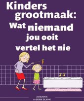 book Kinders Grootmaak: Wat Niemand Jou Ooit Vertel Het Nie