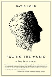 book Facing the Music: a Broadway memoir