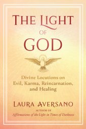 book The Light of God: Divine Locutions on Evil, Karma, Reincarnation, and Healing