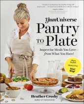 book YumUniverse Pantry to Plate: Improvise Meals You Love—from What You Have!—Plant-Packed, Gluten-Free, Your Way!