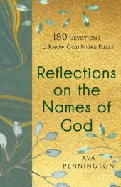 book Reflections on the Names of God: 180 Devotions to Know God More Fully