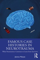 book Famous Case Histories in Neurotrauma: What Neuroscience Continues to Learn from Survivors