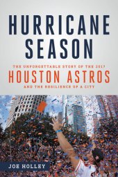 book Hurricane Season: The Unforgettable Story of the 2017 Houston Astros and the Resilience of a City