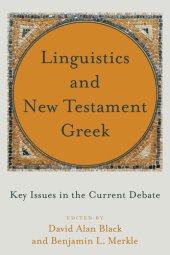 book Linguistics and New Testament Greek: Key Issues in the Current Debate