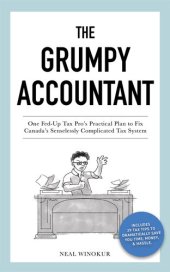 book The Grumpy Accountant: One Fed-Up Tax Pro's Practical Plan to Fix Canada's Senselessly Complicated Tax System