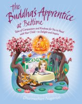 book The Buddha's Apprentice at Bedtime: Tales of Compassion and Kindness for You to Read with Your Child - to Delight and Inspire