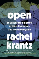 book Open: An Uncensored Memoir of Love, Liberation, and Non-Monogamy