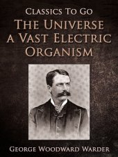 book The Universe a Vast Electric Organism