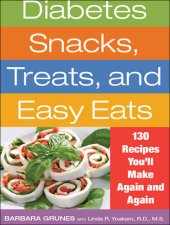 book Diabetes Snacks, Treats, and Easy Eats: 130 Recipes You'll Make Again and Again